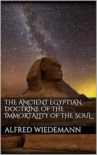 The Ancient Egyptian Doctrine of the Immortality of the Soul - Alfred Wiedemann - E-Book