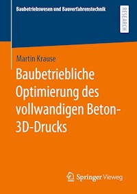 Baubetriebliche Optimierung des vollwandigen Beton-3D-Drucks - Martin Krause - E-Book