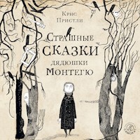 Страшные сказки дядюшки Монтегю - Крис Пристли - Hörbuch