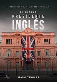 El Último Presidente Inglés - Thomas Marc - E-Book