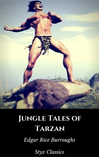 Jungle Tales of Tarzan - Styx Classics - E-Book
