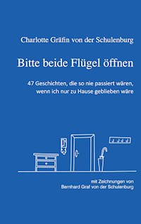 Bitte beide Flügel öffnen - Charlotte Gräfin von der Schulenburg - E-Book