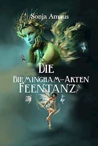 Die Birmingham-Akten: Feentanz - Sonja Amatis - E-Book