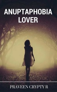 Anuptaphobia Lover - Praveen Crypty R - kostenlos E-Book