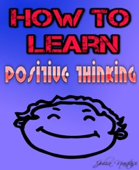How to learn positive thinking - Julia Nastasi - E-Book