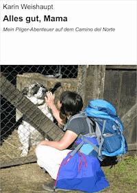 Alles gut, Mama - Karin Weishaupt - E-Book