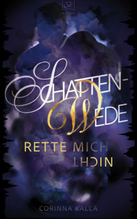 Schattenwede –Rette mich nicht - Corinna Kalla - E-Book