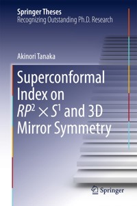Superconformal Index on RP2 × S1 and 3D Mirror Symmetry - Akinori Tanaka - E-Book