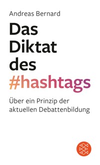 Das Diktat des Hashtags - Andreas Bernard - E-Book