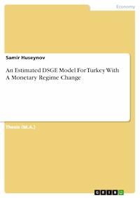 An Estimated DSGE Model For Turkey With A Monetary Regime Change - Samir Huseynov - E-Book