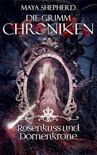 Rosenkuss und Dornenkrone - Maya Shepherd - E-Book
