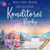 Die kleine Konditorei in den Rocky Mountains - Ein romantischer Winterroman - Verliebt in Clarcton-Reihe, Band 1 (Ungekürzt) - Melody Rose - Hörbuch