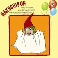 Hatschipuh, Folge 2: Das Wunder von Schladerbach & Der Gespensterforscher - Ulrich König - Hörbuch