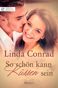So schön kann Küssen sein - Linda Conrad - E-Book