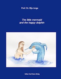 The Little Mermaid and the Happy Dolphin - Ilija Jorga - E-Book