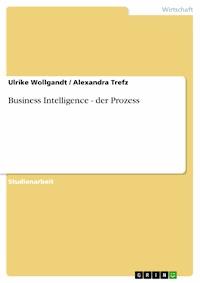 Business Intelligence - der Prozess - Ulrike Wollgandt - E-Book