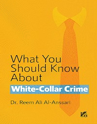 What You Should Know About White-Collar Crime - Ansari Dr. Reem Al - E-Book