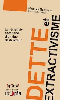 Dette et extractivisme - Nicolas Sersiron - E-Book