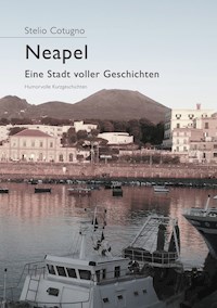 Neapel - Eine Stadt voller Geschichten - Stelio Cotugno - E-Book
