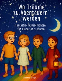Wo Träume zu Abenteuern werden - Susanne Krüger - E-Book