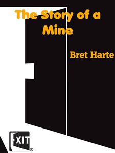 The Story of a Mine - Bret Harte - E-Book
