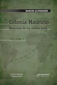 Colonia Mauricio - Marcos Alpersohn - E-Book
