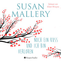 Noch ein Kuss und ich bin verloren (ungekürzt) - Susan Mallery - Hörbuch