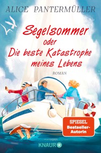 Segelsommer oder Die beste Katastrophe meines Lebens - Alice Pantermüller - E-Book