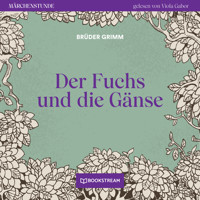 Der Fuchs und die Gänse - Märchenstunde, Folge 45 (Ungekürzt) - Brüder Grimm - Hörbuch