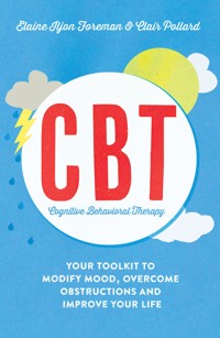 Cognitive Behavioural Therapy (CBT) Cognitive Behavioural Therapy (CBT) - Clair Pollard - E-Book