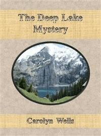 The Deep Lake Mystery - Carolyn Wells - E-Book