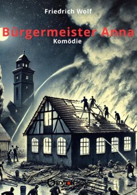 Bürgermeister Anna - Friedrich Wolf - E-Book