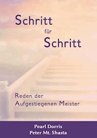 Schritt für Schritt. Reden der Aufgestiegenen Meister - Peter Mt. Shasta - E-Book