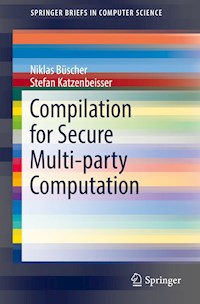 Compilation for Secure Multi-party Computation - Niklas Büscher - E-Book