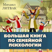 Большая книга по семейной психологии - Михаил Литвак - Hörbuch