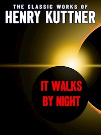 It Walks By Night - Henry Kuttner - E-Book