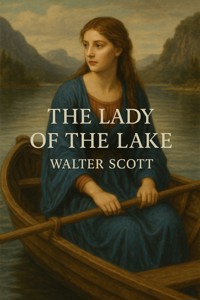 The Lady Of The Lake(Illustrated) - Walter Scott - E-Book