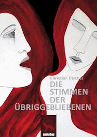 Die Stimmen der Übriggebliebenen - Christian Discher - E-Book