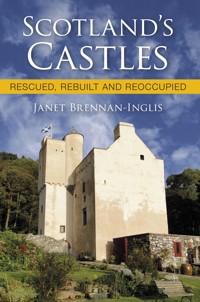 Scotland's Castles - Janet Brennan-Inglis - E-Book
