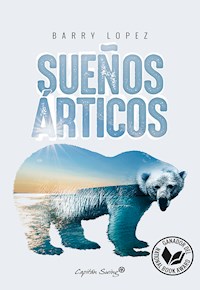 Sueños árticos - Barry Lopez - E-Book