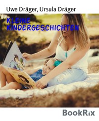 Kleine Kindergeschichten - Ursula Dräger - E-Book