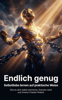 Endlich genug: Selbstliebe lernen auf praktische Weise - Leon Hartmann - E-Book