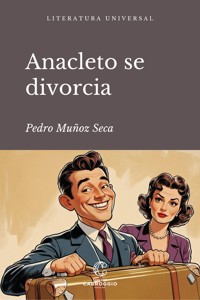 Anacleto se divorcia - Pedro Muñoz Seca - E-Book