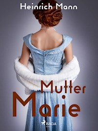 Mutter Marie - Heinrich Mann - E-Book
