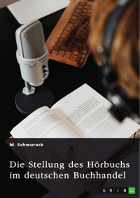 Die Stellung des Hörbuchs im deutschen Buchhandel - M. Schwurack - E-Book