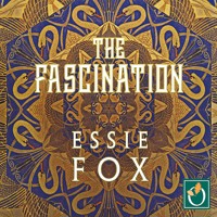 The Fascination - Essie Fox - Hörbuch