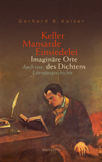Keller – Mansarde – Einsiedelei - Gerhard R. Kaiser - E-Book