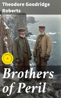 Brothers of Peril - Theodore Goodridge Roberts - E-Book