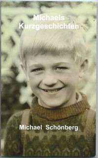 Michaels Kurzgeschichten - Michael Schönberg - E-Book