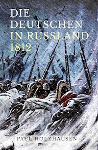 Die Deutschen in Russland 1812 - Paul Holzhausen - E-Book